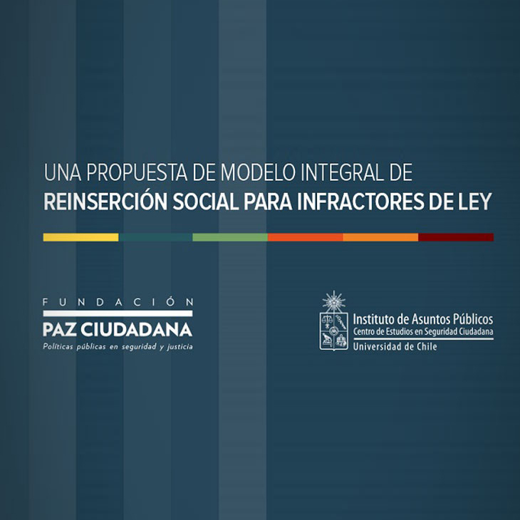 Propuesta de Modelo Integral de Reinserción Social para Infractores de Ley  - Paz Ciudadana